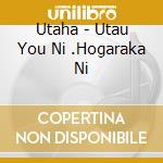 Utaha - Utau You Ni .Hogaraka Ni cd