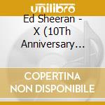 Ed Sheeran - X (10Th Anniversary Edition) (2 Cd) cd