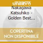 Nakagawa Katsuhiko - Golden Best Nakagawa Katsuhiko cd