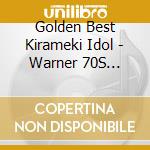 Golden Best Kirameki Idol - Warner 70S Collection / Various cd