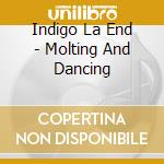 Indigo La End - Molting And Dancing cd