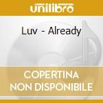 Luv - Already cd