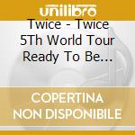 Twice - Twice 5Th World Tour Ready To Be In Japan Special cd
