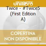 Twice - #Twice5 (First Edition A) cd
