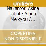 Nakamori Akina Tribute Album Meikyou / Various cd