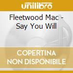 Fleetwood Mac - Say You Will cd