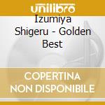 Izumiya Shigeru - Golden Best cd