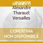 Alexandre Tharaud: Versailles cd