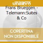 Frans Brueggen - Telemann:Suites & Co cd