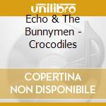 Echo & The Bunnymen - Crocodiles cd