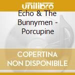 Echo & The Bunnymen - Porcupine cd