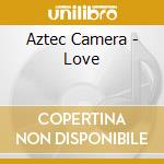 Aztec Camera - Love cd