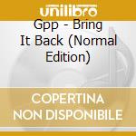 Gpp - Bring It Back (Normal Edition) cd