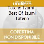 Tateno Izumi - Best Of Izumi Tateno cd
