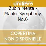 Zubin Mehta - Mahler.Symphony No.6 cd