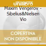 Maxim Vengerov - Sibelius&Nielsen Vio cd musicale