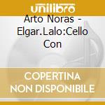 Arto Noras - Elgar.Lalo:Cello Con cd