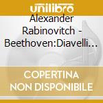 Alexander Rabinovitch - Beethoven:Diavelli V cd musicale