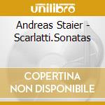 Andreas Staier - Scarlatti.Sonatas cd