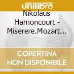 Nikolaus Harnoncourt - Miserere.Mozart Sacr cd