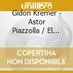 Gidon Kremer - Astor Piazzolla / El Tango cd