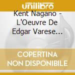 Kent Nagano - L'Oeuvre De Edgar Varese Vol.2 1925-1961 cd