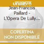 Jean-Francois Paillard - L'Opera De Lully En La Cour De Marbre Versailles cd