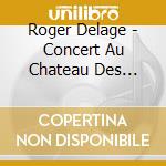 Roger Delage - Concert Au Chateau Des Rohan A Strasbourg cd
