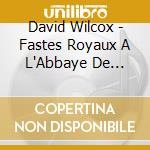 David Wilcox - Fastes Royaux A L'Abbaye De Westminster cd