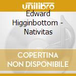 Edward Higginbottom - Nativitas cd