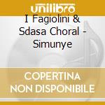 I Fagiolini & Sdasa Choral - Simunye cd