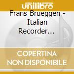 Frans Brueggen - Italian Recorder Sonatas cd