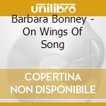 Barbara Bonney - On Wings Of Song cd