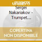 Sergei Nakariakov - Trumpet Concertos cd