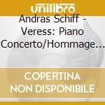 Andras Schiff - Veress: Piano Concerto/Hommage A Paul Klee/Etc. cd