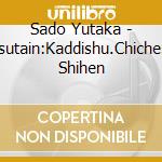 Sado Yutaka - Bansutain:Kaddishu.Chichesuta Shihen cd