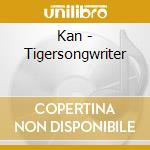 Kan - Tigersongwriter cd