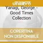 Yanagi, George - Good Times Collection cd