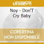 Noy - Don'T Cry Baby cd