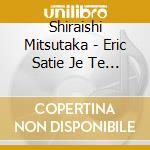 Shiraishi Mitsutaka - Eric Satie Je Te Veux cd