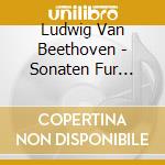 Ludwig Van Beethoven - Sonaten Fur Klavier Nr.16. Nr.17. Nr.18 cd musicale di Friedrich Wilhelm Schnurr