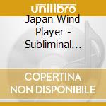Japan Wind Player - Subliminal Festa For Wind Orchestra cd