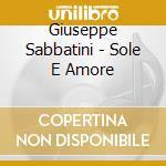 Giuseppe Sabbatini - Sole E Amore cd musicale di Giuseppe Sabbatini