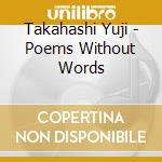 Takahashi Yuji - Poems Without Words cd