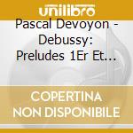 Pascal Devoyon - Debussy: Preludes 1Er Et 2E Livres cd