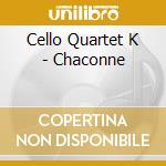 Cello Quartet K - Chaconne cd