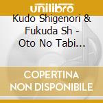 Kudo Shigenori & Fukuda Sh - Oto No Tabi -Yoake No Serenade- cd
