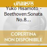 Yuko Hisamoto - Beethoven:Sonata No.8 Pathetique Sonata No.21 Waldstein cd