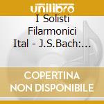 I Solisti Filarmonici Ital - J.S.Bach: Violin Concerto Bwv 1052R & 1056R cd