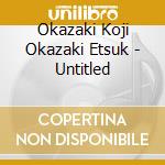 Okazaki Koji Okazaki Etsuk - Untitled cd